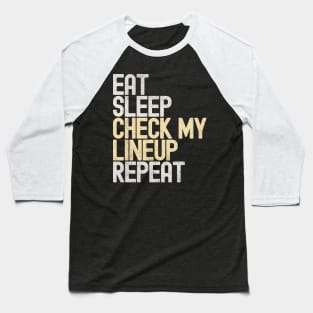 Eat Sleep Check My Lineup Repeat Baseball T-Shirt